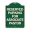 Signmission Reserved Parking for Associate Pastor Heavy-Gauge Aluminum Sign, 24" x 18", G-1824-23132 A-DES-G-1824-23132 - alternate 1